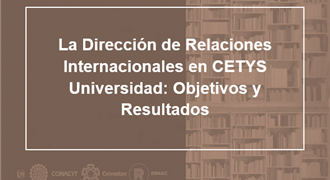 La Dirección de Relaciones Internacionales en CETYS Universidad Objetivos y Resultados